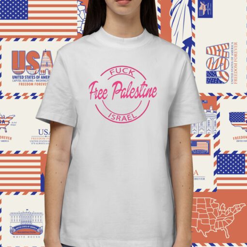 Fuck Free Palestine Israel TShirt