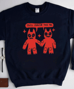 You’ll Survive This Too TShirt