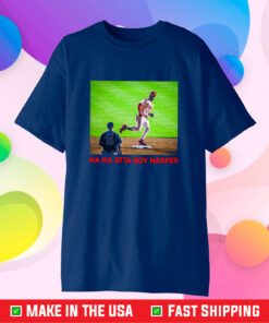 Ha Ha Atta Boy Harper Philadelphia Phillies Shirts