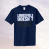 Aaron Bradshaw Louisville Doesn’t Exist T-Shirt