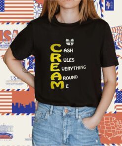 Cream Cash Rules Everything Around Me Shirts