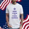 Keep Calm And Fuck Hamas Tee Shirt