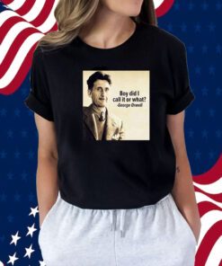 George Orwell Boy Did I Call It Or What Elon Musk Tee Shirt