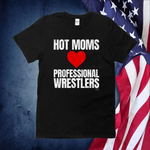 Hot Moms Love Professional Wrestlers Shirts