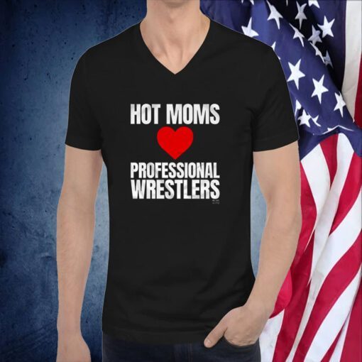 Hot Moms Love Professional Wrestlers Shirts