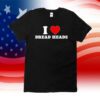 I Love Dread Heads 2023 T-Shirt