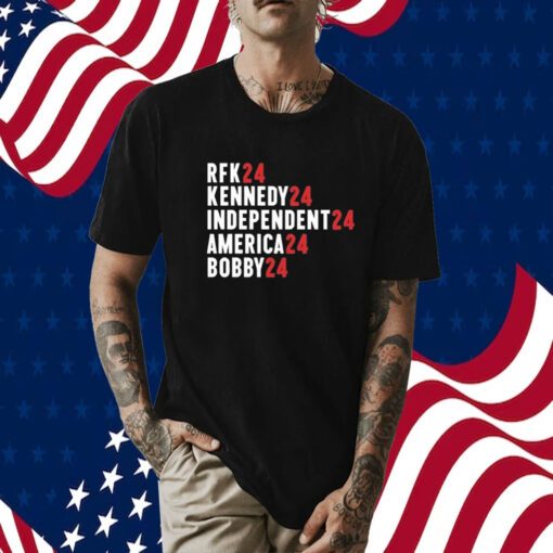 Rfk 24 Kennedy 24 Independent 24 America 24 Bobby 24 Tee Shirt