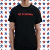 No Diploma Shirt