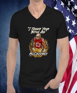 I Tossed Your Bitch Ass Mccaffrey Tee Shirt