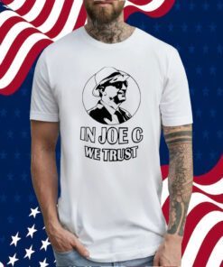 In Joe C We Trust Tee Shirt