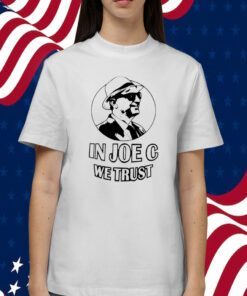 In Joe C We Trust Tee Shirt