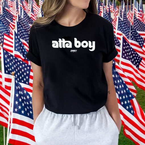 Atta Boy Men & Women T-Shirt