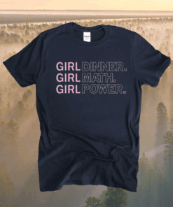 Girl Dinner Girl Math Girl Power Shirt