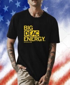 Raygun Merch Big Deac Energy Deacon Hill 10 Tee Shirt