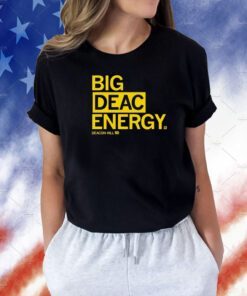 Raygun Merch Big Deac Energy Deacon Hill 10 Tee Shirt