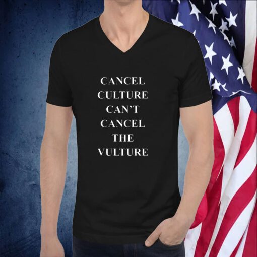 Cancel Culture Can’t Cancel The Vulture TShirt