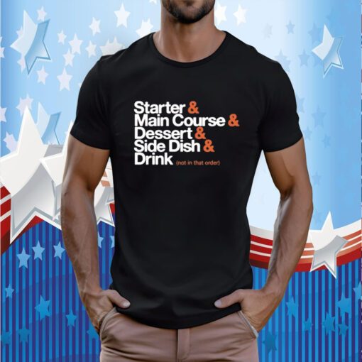 Starter Main Course Dessert Side Dish Drink TShirt