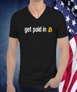 Get Paid In Bitcoin TShirt