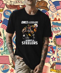 Official Once A Pittsburgh Steelers Always A Steelers TShirt