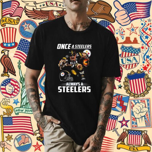 Official Once A Pittsburgh Steelers Always A Steelers TShirt