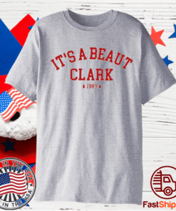 It’s A Beaut Clark Christmas Shirt