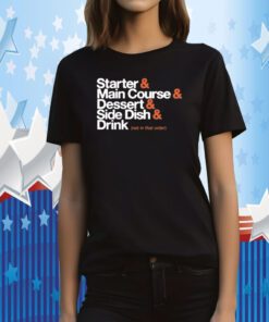 Starter Main Course Dessert Side Dish Drink TShirt