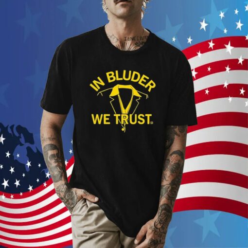 In Bluder We Trust Tee Shirt