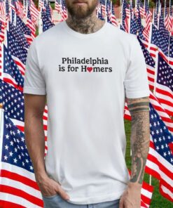 Philadelphia Phillies Is For Homers Tee Shirt