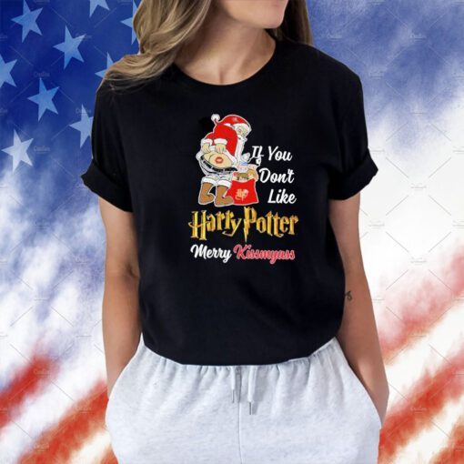 If You Don’t Like Harry Potter Merry Kissmyass Tee Shirt