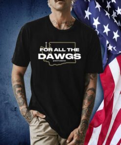 For All The Dawgs Seattleontap T-Shirt