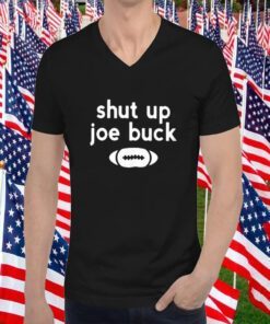Shut Up Joe Buck Tee Shirt