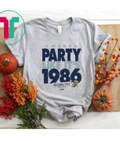 I Wanna Party Like It’s 1986 Penn State College T-Shirt