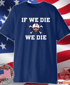 Nebraska Blackshirts If We Die We Die T-Shirt