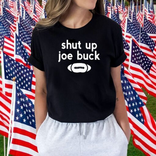 Shut Up Joe Buck Tee Shirt