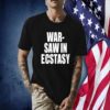 War Saw In Ecstasy T-Shirt