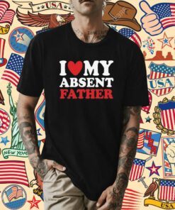 I Heart My Absent Father TShirt