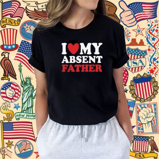 I Heart My Absent Father TShirtI Heart My Absent Father TShirt