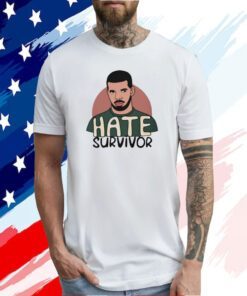 Hate Survivor Drake 2023 Shirt