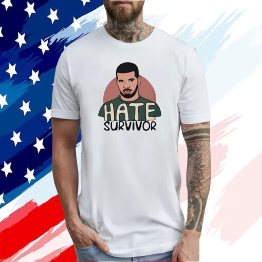 Hate Survivor Drake 2023 Shirt