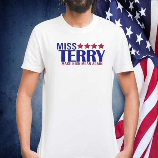 Miss Terry Make Nick Mean Again TShirt