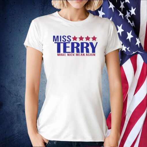 Miss Terry Make Nick Mean Again TShirt