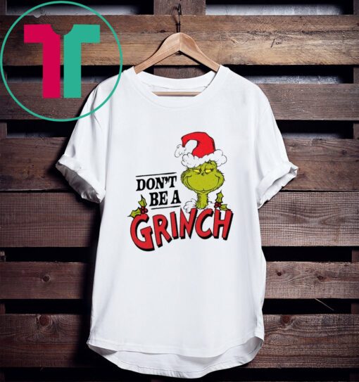 Dr. Seuss Christmas Don’t Be A Grinch Shirt