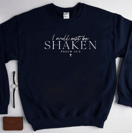 I Will Not Be Shaken Psalm 168 Print Shirt