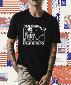There It Goes Halloween My Last Flying F Skeleton Tee Shirt