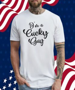 I’m A Cucky Guy 2023 T-Shirt
