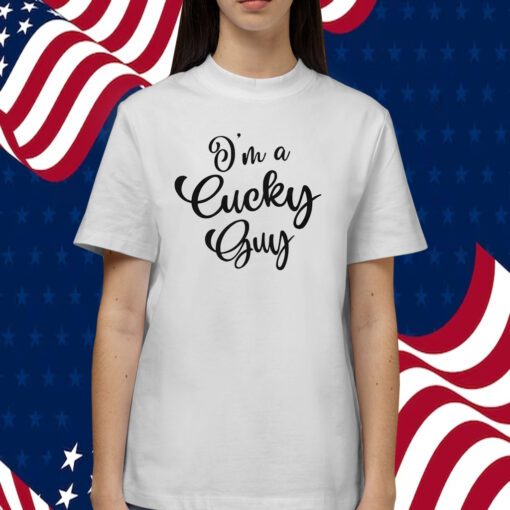 I’m A Cucky Guy 2023 T-Shirt