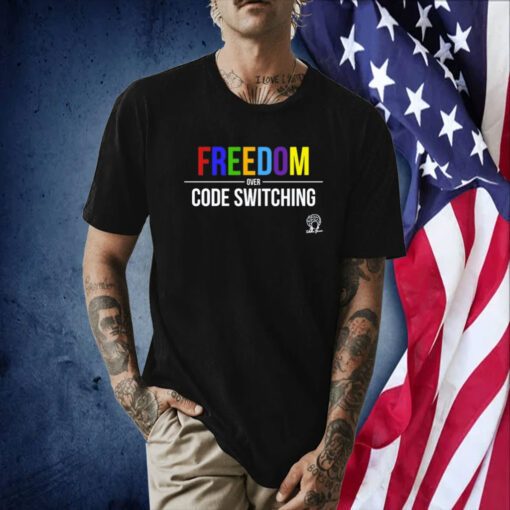 Freedom Over Code Switching T-Shirt