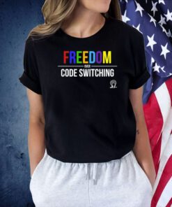 Freedom Over Code Switching T-Shirt