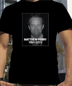 Rip Matthew Perry 1969 2023 T-Shirt