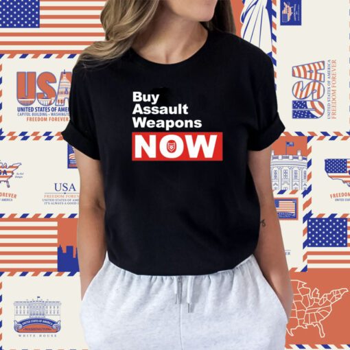 Buy Assault Weapons Now T-Shirt